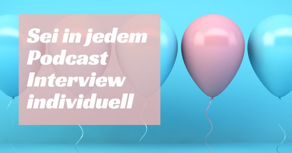 Sei in jedem Podcast Interview individuell So wirst du zu einem grandiosen Interviewgast